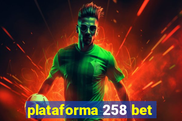 plataforma 258 bet